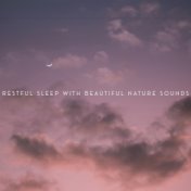 Restful Sleep with Beautiful Nature Sounds