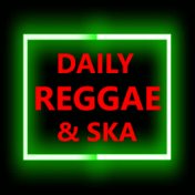 Daily Reggae & Ska