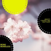Being Wordless - Anxiety Control And Deep Sleep