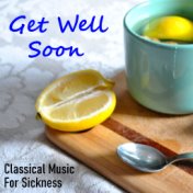 Get Well Soon Classical Music For Sickness