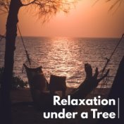 Relaxation under a Tree - Collection of Stunning Sounds of Nature Thanks to Which You Will Rest and Forget about Stress and Trou...