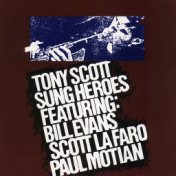 Tony Scott|Sung Heroes - Featuring: Bill Evans | Scott LaFaro | Paul Motian