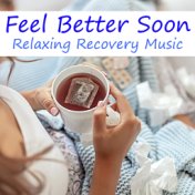 Feel Better Soon Relaxing Recovery Music