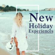 New Holiday Experiences - Chill Out 2020, Summertime, Relax, Chill, Holiday Beats for Rest