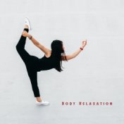 Body Relaxation – Meditative Soundscapes, Healing Therapy Music, Just Calm Down, Balance & Harmony