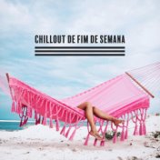 Chillout De Fim De Semana: A Melhor Música Relaxante para Seus Dias de Folga