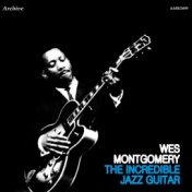 The Incredible Jazz Guitar of Wes Montgomery