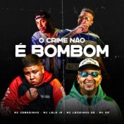 O Crime Não é Bombom