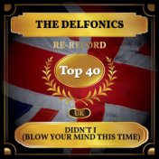 Didn't I (Blow Your Mind This Time) (UK Chart Top 40 - No. 22)