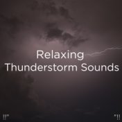 !!" Relaxing Thunderstorm Sounds "!!