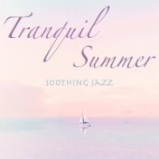 Tranquil Summer Soothing Jazz