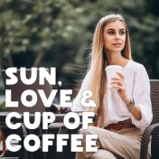 Sun, Love & Cup of Coffee