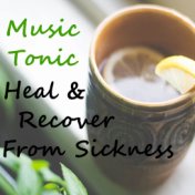 Music Tonic Heal & Recover From Sickness