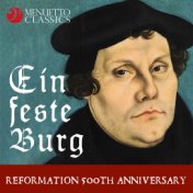 Ein feste Burg: Reformation 500th Anniversary (A Musical Homage to Martin Luther)