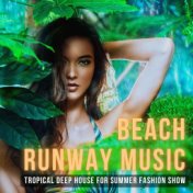 Beach Runway Music: Tropical Deep House for Summer Fashion Show