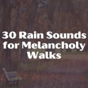 30 Rain Sounds for Melancholy Walks