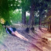 26 Spiritually Faithful Rain Tracks