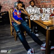 What They Gon Say (Remix) [feat. Rowdy Rebel]