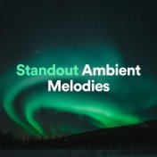 Standout Ambient Melodies