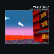 Pleader (feat. The Age of L.U.N.A) (Mr. Jukes Remix)