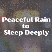 Peaceful Rain to Sleep Deeply