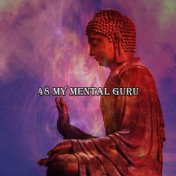 48 My Mental Guru