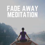 Fade Away Meditation