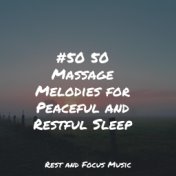 #50 50 Massage Melodies for Peaceful and Restful Sleep