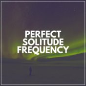 Perfect Solitude Frequency