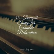 50 Tranquil Songs for Complete Relaxation