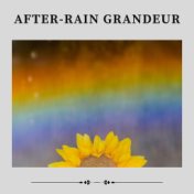 After-Rain Grandeur