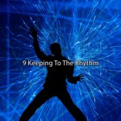 9 Keeping To The Rhythm