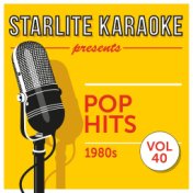 Starlite Karaoke Presents Pop Hits, Vol. 40 (1980s)