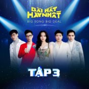 Bài Hát Hay Nhất - Big Song Big Deal (Tập 3)