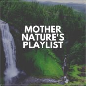 Mother Nature's Playlist