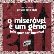 O Miserável É um Gênio (Ela Quer Ser Famosa)