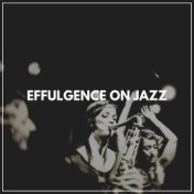 Effulgence on Jazz