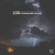 Alluring Thunderstorm for Sleep