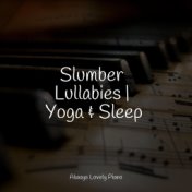 Slumber Lullabies | Yoga & Sleep