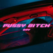 PUSSY BITCH