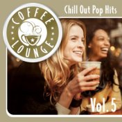 Coffee Lounge: Chill Out Pop Hits, Vol. 5