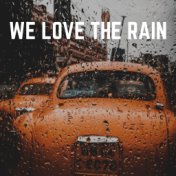 We Love the Rain