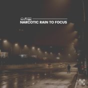 Narcotic Rain to Focus