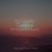 50 Lovely Classical Ambient Music