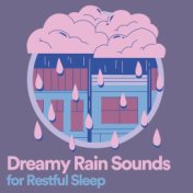 Dreamy Rain Sounds for Restful Sleep