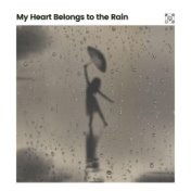 My Heart Belongs to the Rain