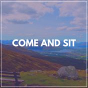 Come and Sit