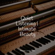 Quiet Listening | Intimate Beauty