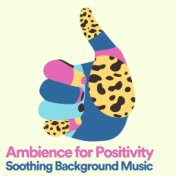 Ambience for Positivity Soothing Background Music