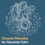 Oceanic Melodies for Absolute Calm